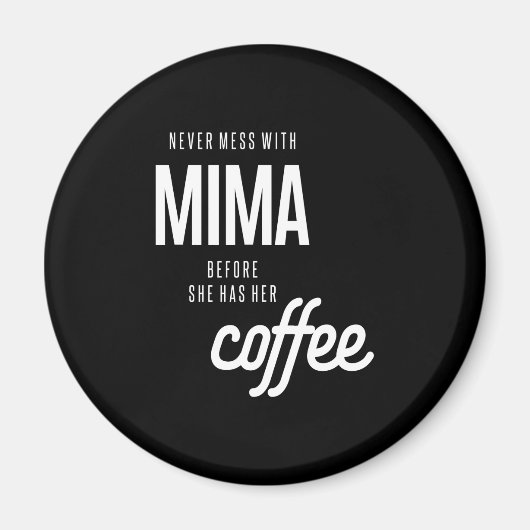 Mima darf nie angehen, bevor sie Kaffee hat Magnet (Vorne)