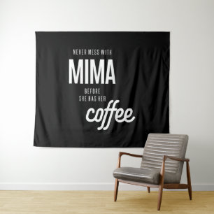 Mima darf nie angehen, bevor sie Kaffee hat Wandteppich