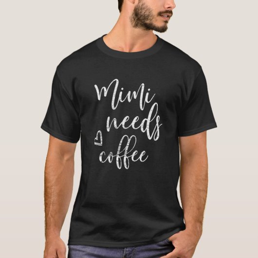 Mimi braucht Kaffee für Frauen Großmutter Mutterta T-Shirt (Vorderseite)