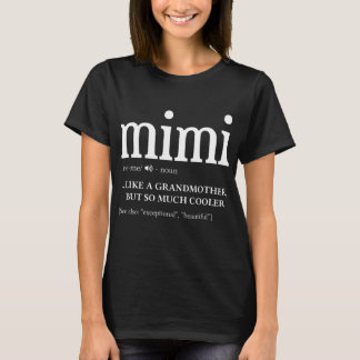 Mimi Definition wie eine Großmutter, aber so viel T-Shirt
