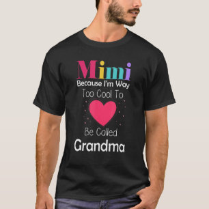 Mimi, weil ich viel zu Cool bin, um Oma genannt zu T-Shirt