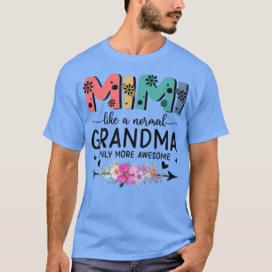 Mimi wie ein normales Oma nur Phantastischere Frau T-Shirt
