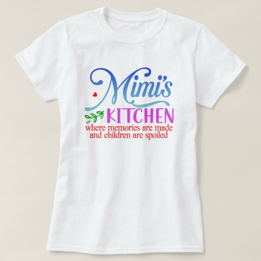 Mimis-Küche, wo Erinnerungen hergestellt werden T-Shirt (Design vorne)