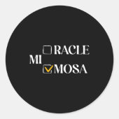 Mimosa Over Miracle Funny Mimosa Brunch Women Drin Runder Aufkleber (Vorderseite)