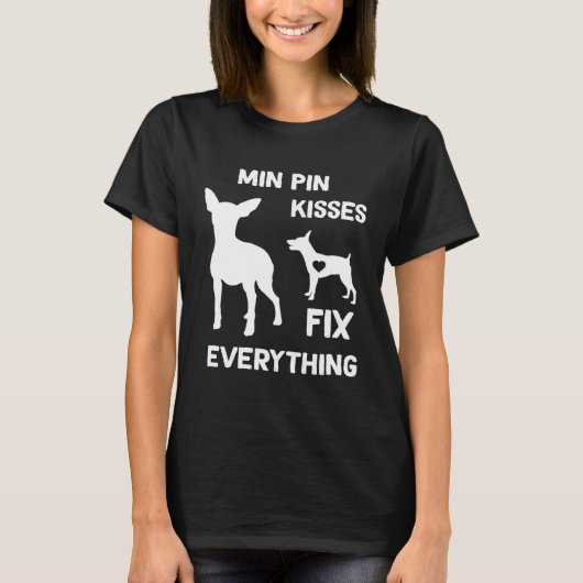 Min Pin kisses fix everything Miniature Pinscher m T-Shirt (Vorderseite)