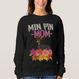 Min Pin Mama Blumen Süße Haustier Mutti Hund Min P Sweatshirt