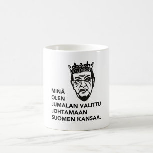 Minä olen Jumalan valittu johtamaan Suomen kansaa Kaffeetasse
