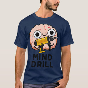 Mind Drill Funny Brain Tool Puff 1 T-Shirt
