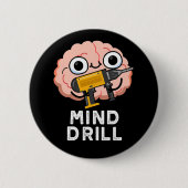 Mind Drill Funny Brain Tool Pun Dark BG Button (Vorderseite)