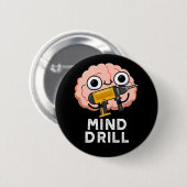 Mind Drill Funny Brain Tool Pun Dark BG Button (Vorne & Hinten)