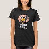 Mind Drill Funny Brain Tool Pun Dark BG T-Shirt (Vorderseite)