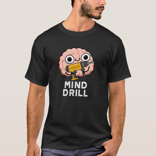 Mind Drill Funny Brain Tool Pun Dark BG T-Shirt (Vorderseite)