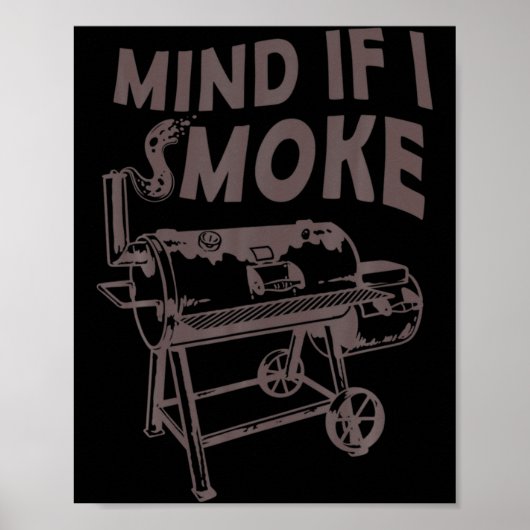 Mind If I Smoke Funny Bbq Smoking Barbecue Grillin Poster (Vorne)