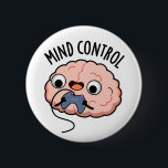 Mind Kontrolle Funny Brain Pun Button<br><div class="desc">Mind Kontrolle Funny Brain Pun verfügt über ein niedliches Gehirn mit einem Videospiel-Controller . Perfektes Pun-Geschenk für Familie und Freunde,  die niedliche Gehirnpistolen Liebe.</div>