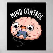 Mind Kontrolle Funny Brain Pun Dark BG Poster (Vorne)