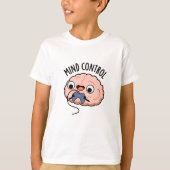 Mind Kontrolle Funny Brain Pun T-Shirt (Vorderseite)