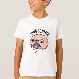 Mind Kontrolle Funny Brain Pun T-Shirt