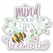 Mind You Own Beeswax Funny Aufkleber (Vorderseite)