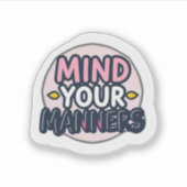 Mind Your Manners Aesthetic Minimalist Aufkleber (Vorderseite)