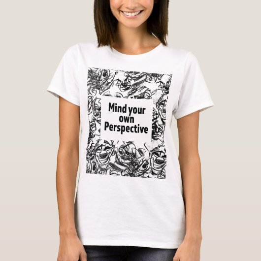 Mind Your Own Perspective T-Shirt (Vorderseite)