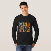 Mind Your Own Uterus Flowers Feminism Pro Choice T-Shirt (Vorne ganz)
