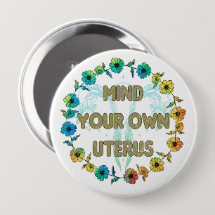 Mind Your Own Uterus Pro-choice Button