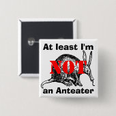 Mindestens ich bin NICHT ein Anteater! Button (Vorne & Hinten)