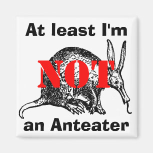 Mindestens ich bin NICHT ein Anteater! Magnet