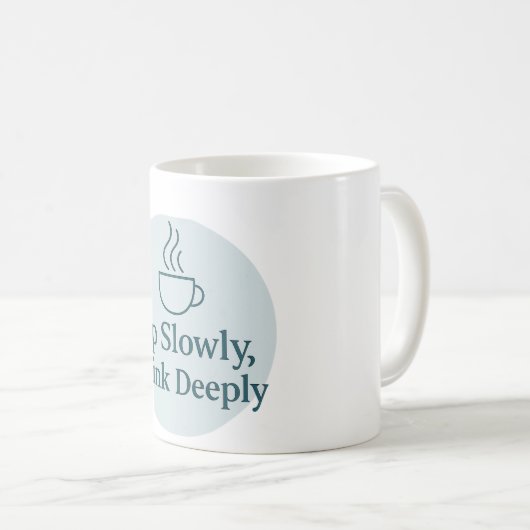Mindful Moments Mug – Sip Slowly, Think Deeply Kaffeetasse (VorderseiteRechts)