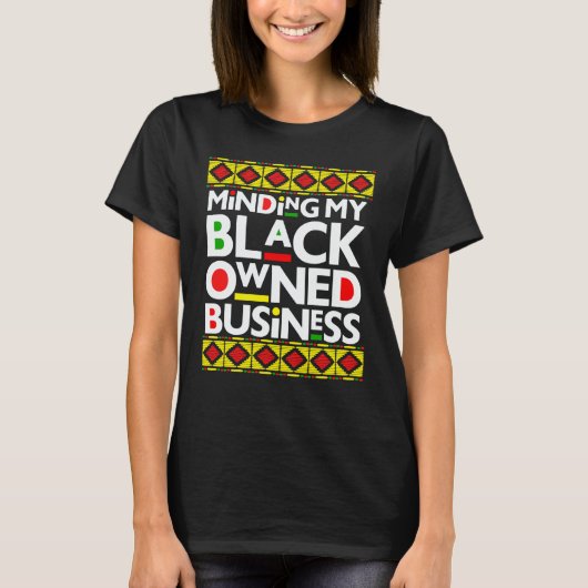 Minding My Black Owned Business Black History Mont T-Shirt (Vorderseite)