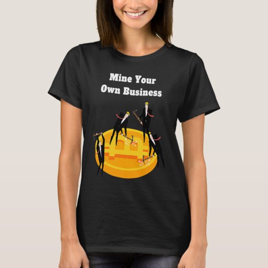 Mine Your Own Business Bitcoin Merch Crypto Coins  T-Shirt (Vorderseite)