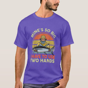Minen so groß, dass ich zwei Hände fischen muss  T-Shirt