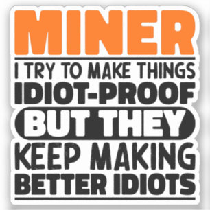 Miner Ich versuche, die Dinge Lustige Sprüche mind Aufkleber