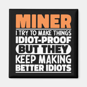 Miner Ich versuche, die Dinge Lustige Sprüche mind Magnet