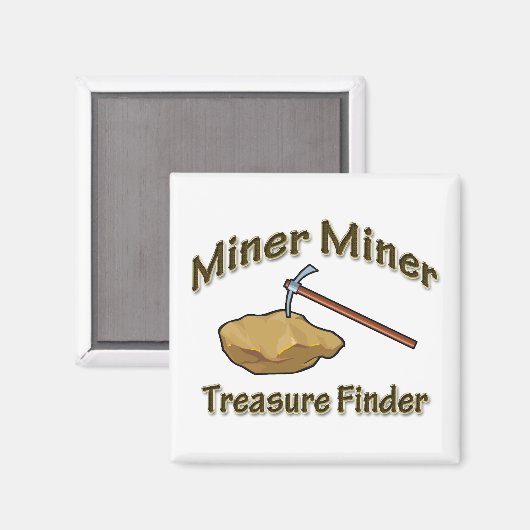 Miner Miner Treasure FIunder Magnet (Vorderseite/Rückseite)