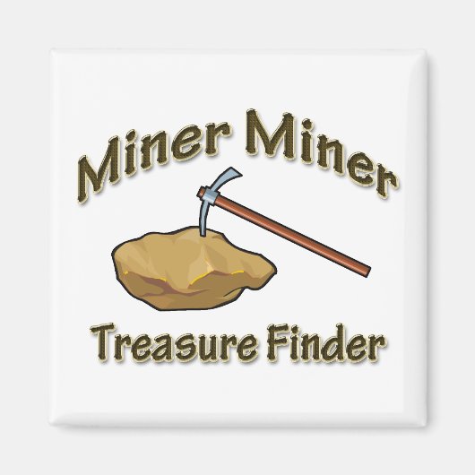 Miner Miner Treasure FIunder Magnet (Vorne)