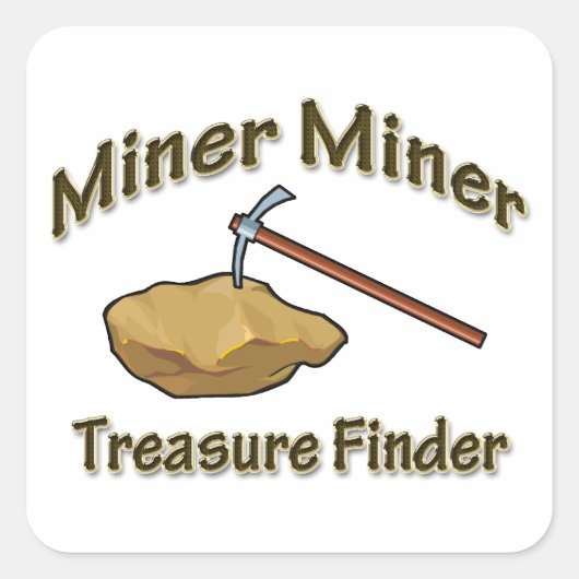 Miner Miner Treasure FIunder Quadratischer Aufkleber (Vorderseite)