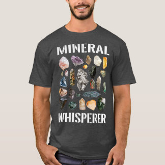 Mineral Whisperer Geologie Mineralogie Petrologie T-Shirt