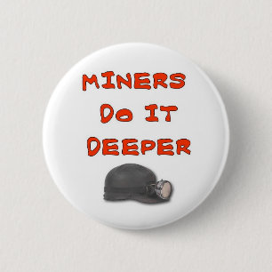 MINERS MACHEN ES TIEFER BUTTON