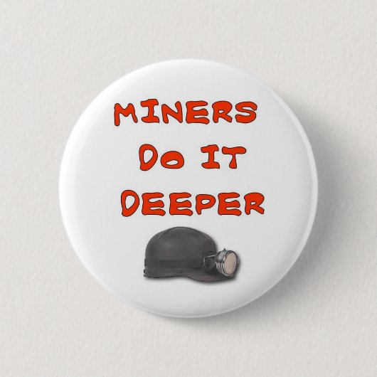 MINERS MACHEN ES TIEFER BUTTON (Vorderseite)