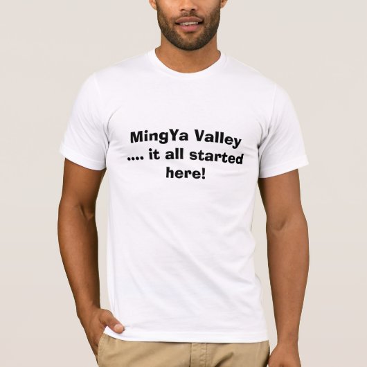 MingYa Tal…. es begann ganz hier! T-Shirt (Vorderseite)