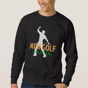 Mini Golf Champion Miniature Golf Sports Player Sweatshirt