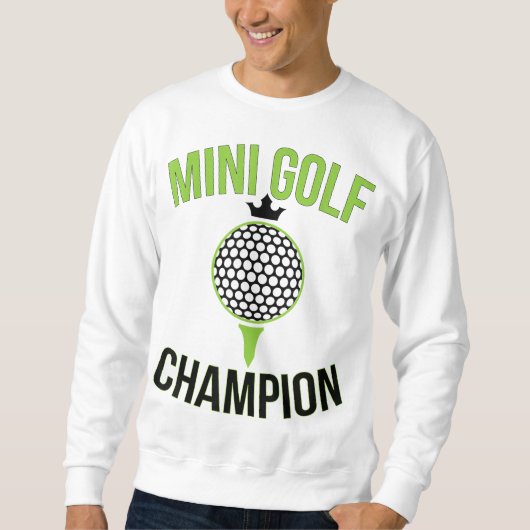Mini Golf Miniatur Golfchampion Golfer Sweatshirt (Vorderseite)