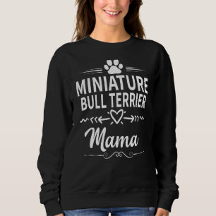 Miniature Bull Terrier Mama Dog Owner Hund Mama Sweatshirt
