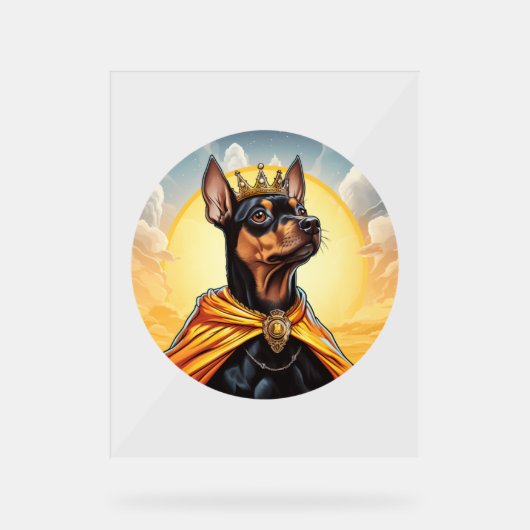 Miniature Pinscher Dog King Acrylschild (Vorderseite)
