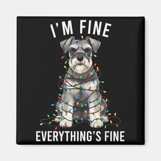 Miniature Schnauzer Christmas I'm Fine Everything Magnet (Vorne)