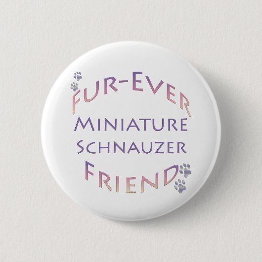 Miniature Schnauzer Furever Button (Vorderseite)
