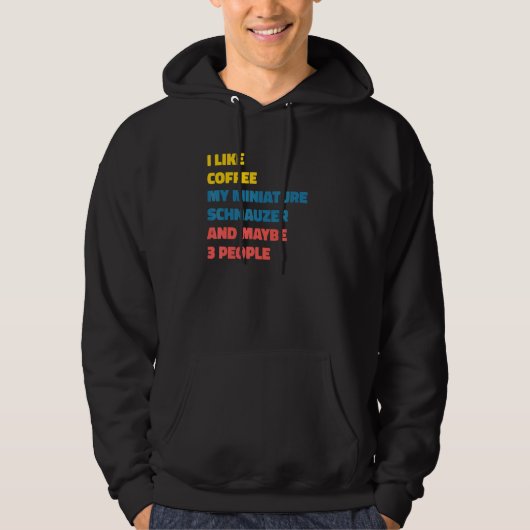 Miniature Schnauzers Dog Owner Coffee  Saying 1 Hoodie (Vorderseite)