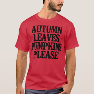 Minimal Funny Herbst Leaves Pumpkins Bitte T-Shirt