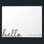 Minimal Hello | Modernes Herz sauber, einfach weiß Notizblock<br><div class="desc">Ein minimales Notizblock-Design mit einem stilvollen handgeschriebenen Skript großen typografischen Zitat "hello" gepaart mit Ihrem eigenen Namen und einem einfachen schwarzen Herz. In einem modernen,  minimalistischen Stil in reinem Schwarz-Weiß gestaltet. Das perfekte personalisierte Geschenk oder Accessoire für jedes Jahr!</div>